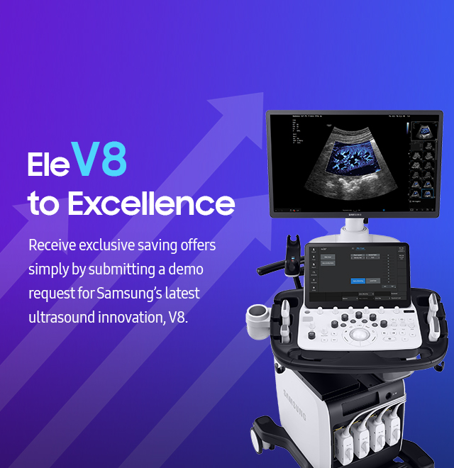 EleV8 to Excellence/Receive exclusive saving offers simply by submitting a demo request for Samsung’s latest ultrasound innovation, V8.