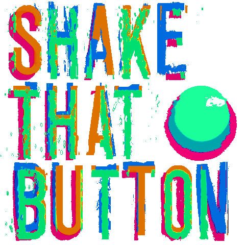 Shake That Button