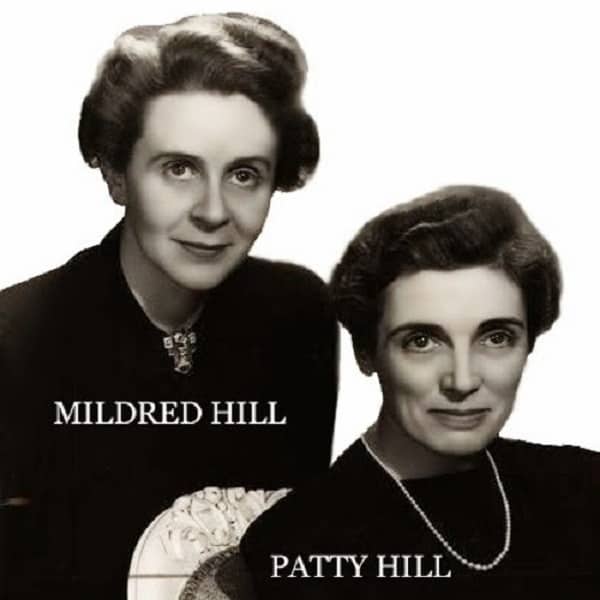 Patty and Mildred Hill