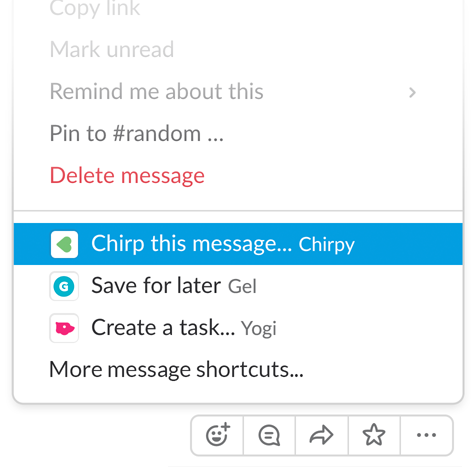 Once installed, your app's message shortcuts appear in the More actions section of each Slack message's context menu, beside the default actions.