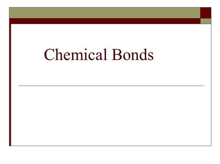 Chemical Bonds.