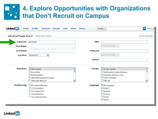 4. Explore Opportunities with Organizations
that Don’t Recruit on Campus
 