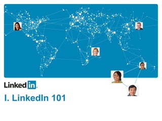 I. LinkedIn 101
 