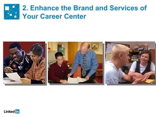 2. Enhance the Brand and Services of Your Career Center 