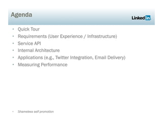 Agenda

•    Quick Tour
•    Requirements (User Experience / Infrastructure)
•    Service API
•    Internal Architecture
•    Applications (e.g., Twitter Integration, Email Delivery)
•    Measuring Performance




•    Shameless self promotion
 