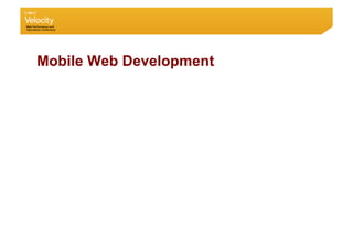 Mobile Web Development
 