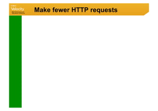 Make fewer HTTP requests
 