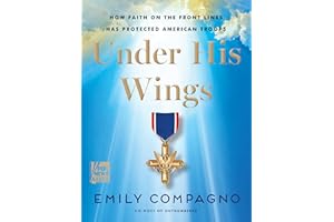 Under His Wings: How Faith on the Front Lines Has Protected American Troops