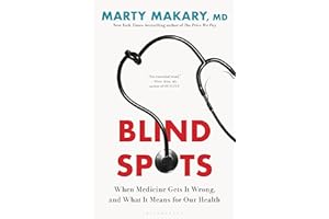 Blind Spots: When Medicine Gets It Wrong, and What It Means for Our Health