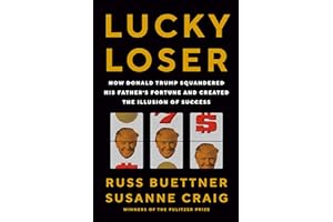 Lucky Loser: How Donald Trump Squandered His Father's Fortune and Created the Illusion of Success