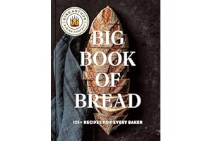 The King Arthur Baking Company Big Book of Bread: 125+ Recipes for Every Baker (A Cookbook)