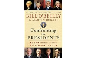 Confronting the Presidents: No Spin Assessments from Washington to Biden