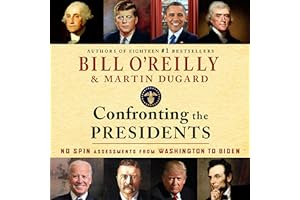 Confronting the Presidents: No Spin Assessments from Washington to Biden