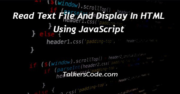 Read Text File And Display In HTML Using JavaScript