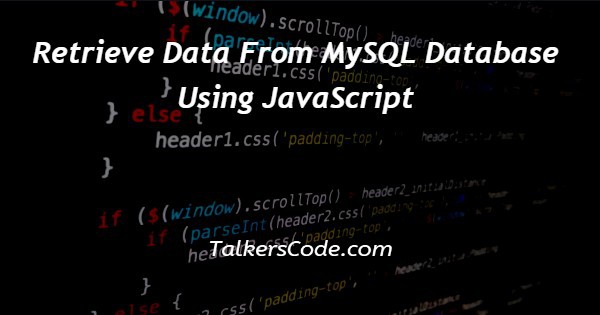 Retrieve Data From MySQL Database Using JavaScript
