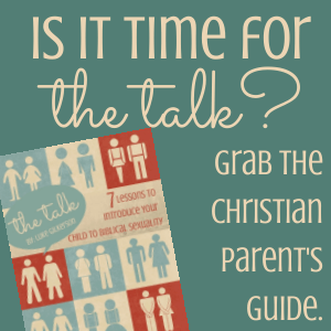 The Talk: 7 Lessons to Introduce Your Child to Biblical Sexuality