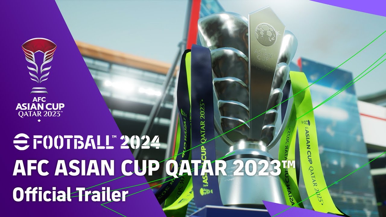 eFootball™ 2024 AFC ASIAN CUP QATAR 2023™ Official Trailer