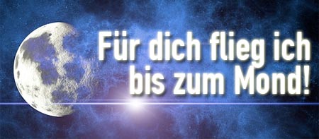 FÃ¼r dich fliege ich bis zum Mond