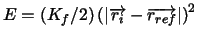 $E=(K_{f}/2)\left( \left\vert \overrightarrow{r_{i}}-\overrightarrow{r_{ref}}
\right\vert \right) ^{2}$