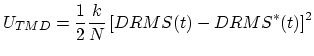 $\displaystyle U_{TMD} = \frac{1}{2} \frac{k}{N} \left[ DRMS(t) - DRMS^*(t) \right]^2$