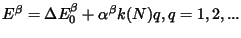 $E^\beta=\Delta E^\beta_0 + \alpha^\beta k(N)q, q = 1,2,...$