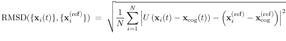 $\displaystyle { \mathrm{RMSD}(\{\mathbf{x}_{i}(t)\}, \{\mathbf{x}_{i}^{\mathrm{...
...{(ref)}} - \mathbf{x}_{\mathrm{cog}}^{\mathrm{(ref)}} \right) \right\vert^{2} }$