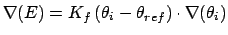 $\nabla (E)=K_{f}\left( \theta _{i}-\theta _{ref}\right) \cdot \nabla
(\theta _{i})$