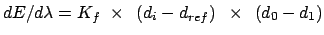 $dE/d\lambda =K_{f}~\times ~\left( d_{i}-d_{ref}\right) ~\times ~\left(
d_{0}-d_{1}\right) \bigskip $