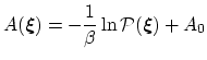 $\displaystyle A({\mbox{\boldmath {$\xi$}}}) = -\frac{1}{\beta} \ln {\mathcal P}({\mbox{\boldmath {$\xi$}}}) + A_0$