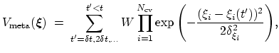 $\displaystyle V_{\mathrm{meta}}({\mbox{\boldmath {$\xi$}}}) \; = \; { \sum_{t' ...
...t(-\frac{(\xi_{i}-\xi_{i}(t'))^{2}}{2\delta_{\xi_{i}}^{2}}\right) } }\mathrm{,}$