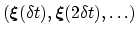 $ \left({\mbox{\boldmath {$\xi$}}}(\delta{}t),
{\mbox{\boldmath {$\xi$}}}(2\delta{}t), \ldots\right)$