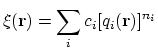 $\displaystyle \xi(\mathbf{r}) = \sum_{i} c_{i} [q_{i}(\mathbf{r})]^{n_{i}}$