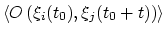 $ \left\langle O\left(\xi_{i}(t_{0}),
\xi_{j}(t_{0}+t)\right) \right\rangle$