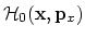 $ {\cal H}_0({\bf x},
{\bf p}_x)$