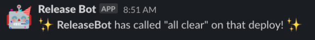 A screenshot of a message from ReleaseBot with the text "Release Bot has called 'all clear' on that deploy!"