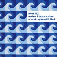 Meredith Monk - Monk Mix