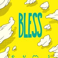 Bless - Gums