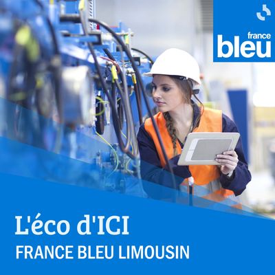 L'éco d'ICI sur France Bleu décrypte la vie économique du Limousin