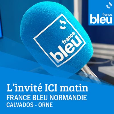 L'invité ICI Matin - France Bleu Normandie (Calvados et Orne)