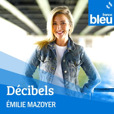 Emilie Mazoyer présente "Décibels" sur France Bleu