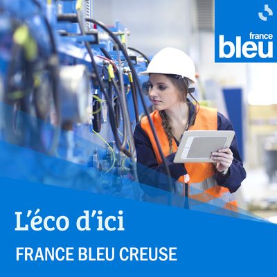 L'éco d'ici sur France Bleu Creuse : chaque matin une actualité économique de la vie creusoise