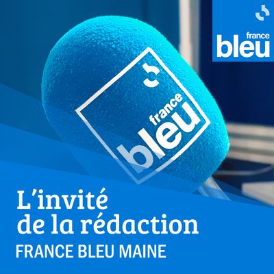 L'invité de la rédaction de France Bleu Maine