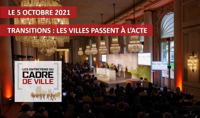 Les Entretiens du Cadre de Ville du 5 octobre 2021 - 36 cas pratiques, 4 keynotes, 1 table-ronde au programme