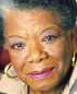 Maya Angelou