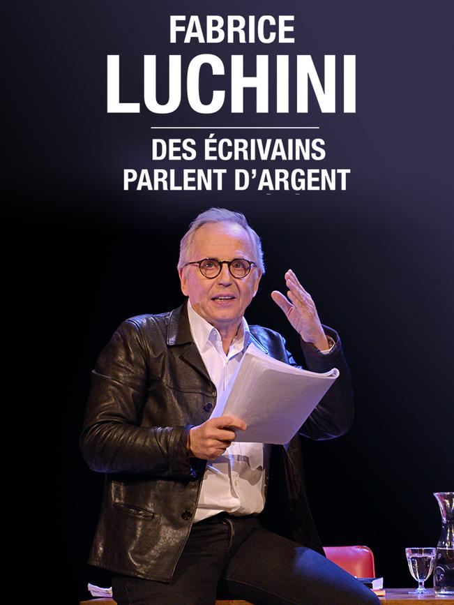 Fabrice Luchini : des écrivains parlent d'argent