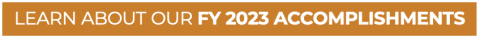 Learn about our FY 2023 accomplishments