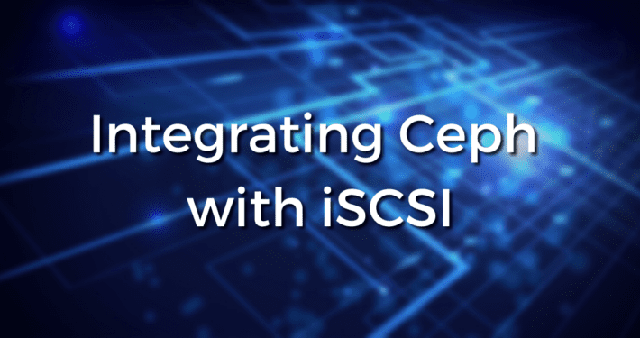 Integrating Ceph with iSCSI