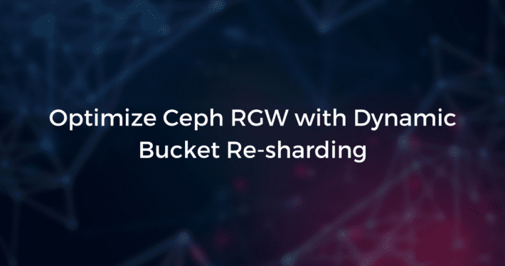 Optimize Ceph RGW with Dynamic Bucket Re-sharding