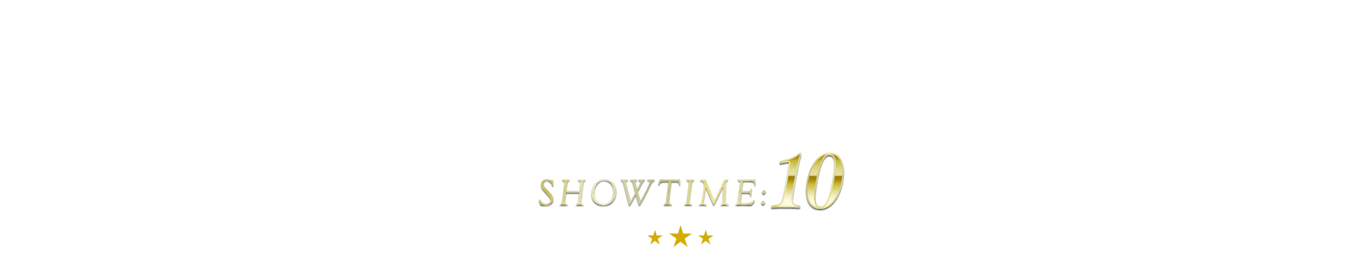 SHOWTIME:10