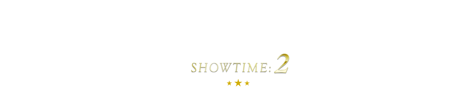 SHOWTIME:2